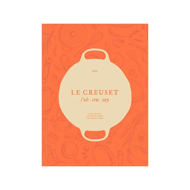 Le Creuset Cookbook: A Collection Of Recipes From Our French Table 1 Le Creuset Cookbook: A Collection Of Recipes From Our French Table